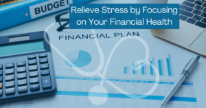 Relieve Stress by Focusing on Your Financial Health